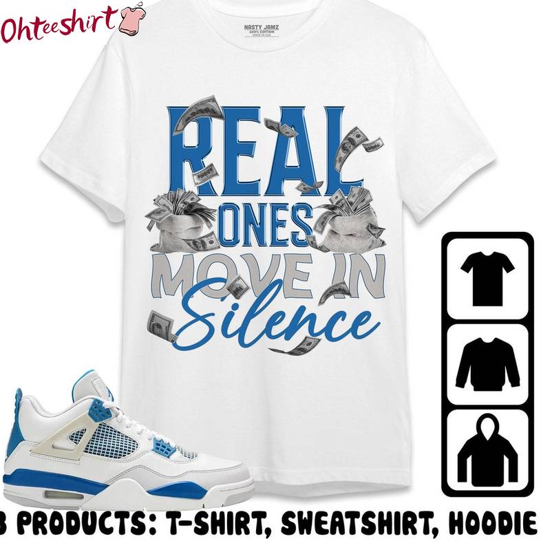 Real Ones Move In Silence Inspired Unisex T Shirt , Trendy Jordan 4 Military Blue Shirt Short Sleeve