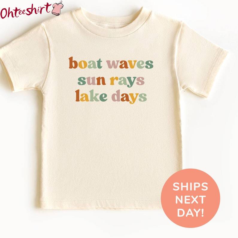 Comfort Boat Waves Sun Rays Lake Days Shirt, Limited Lake Tee Tops Hoodie