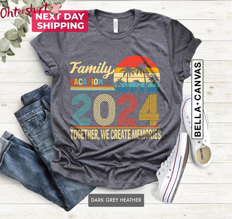 Trendy Together We Create Tank Top, Awesome Family Vacation 2024 Shirt Long Sleeve