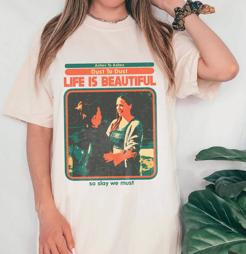 Ashes To Ashes Shirt, Life Is Beautiful So Slay We Must Unisex Hoodie Long Sleeve