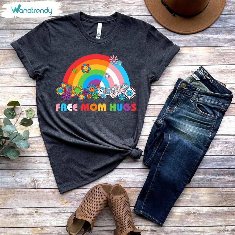 Comfort Free Mom Hugs Shirt, Unique Rainbow Gay Pride Unisex T Shirt Tee Tops