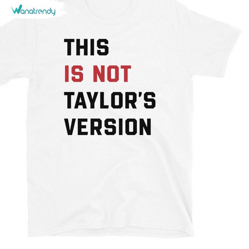 Comfort This Is Not Taylors Version Shirt, Taylor Inspirational Tee Tops Sweater