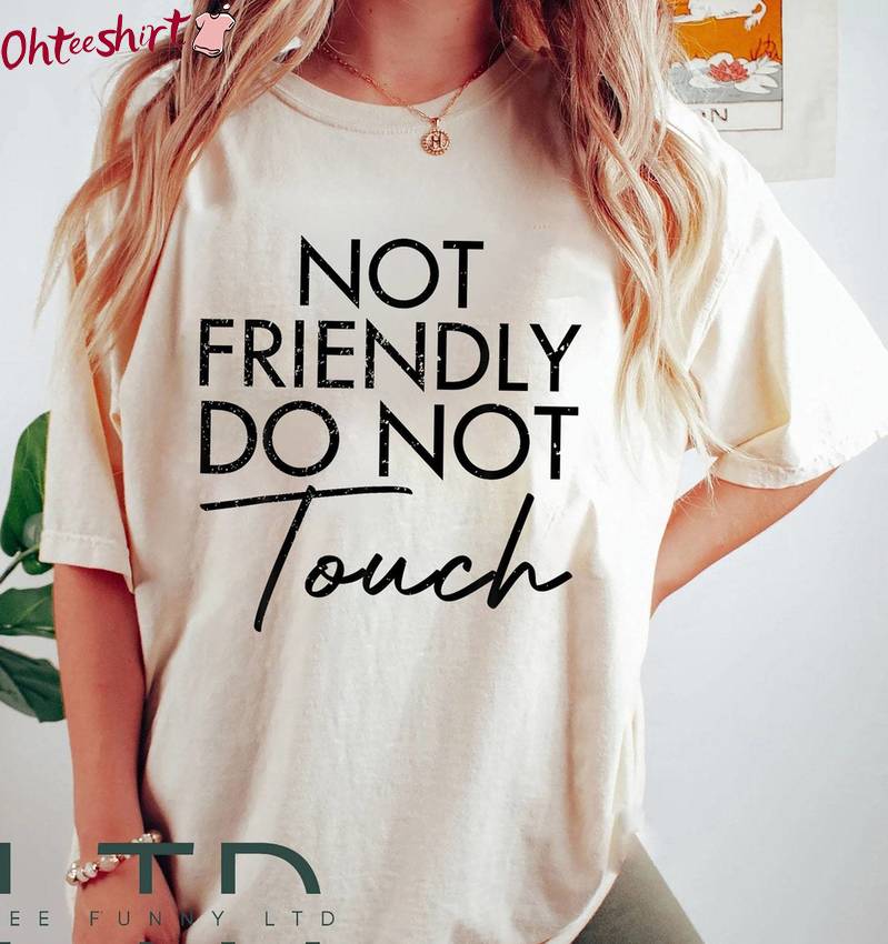 New Rare Not Friendly Do Not Touch Shirt, Retro Social Distance Tee Tops Sweater