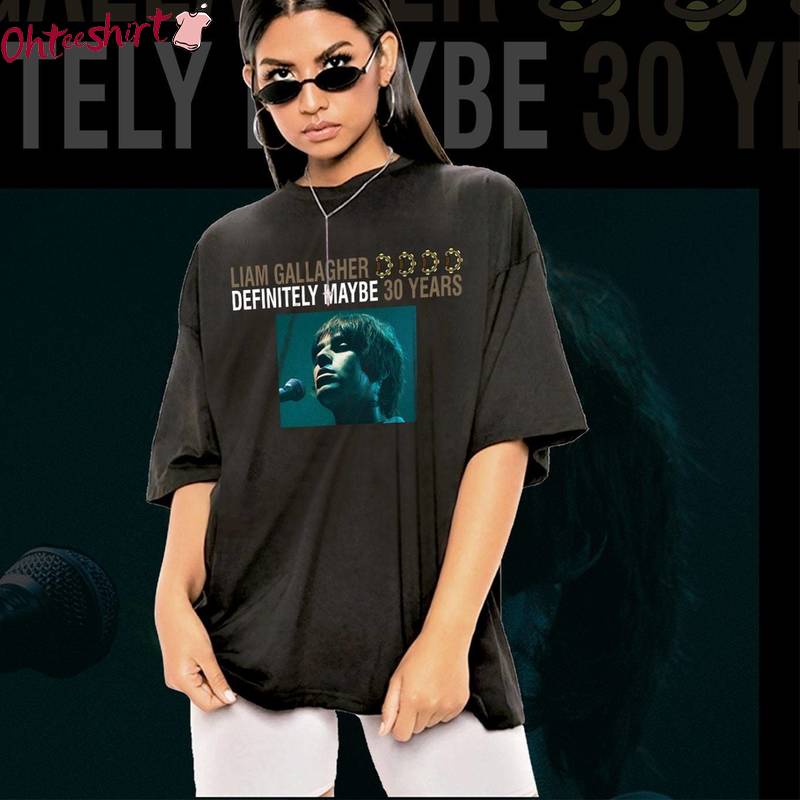 Definitely Maybe 30 Years Tank Top, Limited Liam Gallagher Shirt Long Sleeve