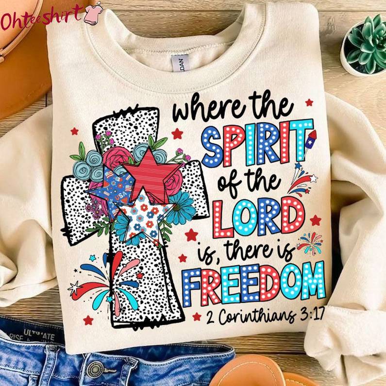 Vintage Where The Spirit Of The Lord Is There Is Freedom Shirt, Jesus Crewneck Tee Tops
