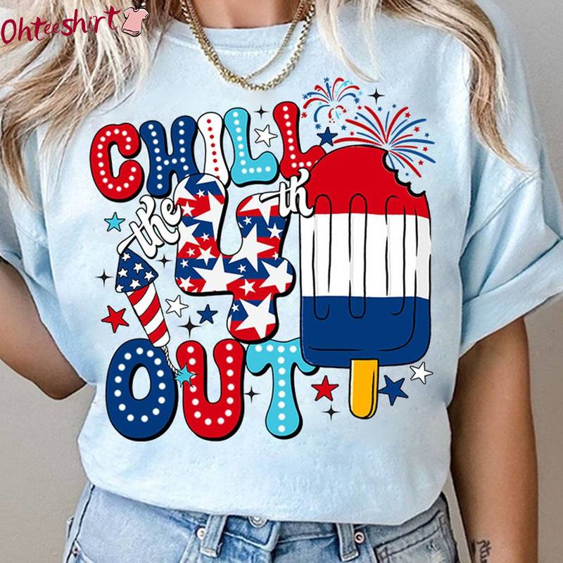 Trendy Chill The 4th Out Shirt, New Rare American Short Sleeve Crewneck