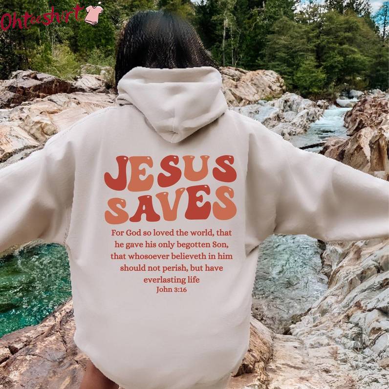 Jesus Saves Limited Shirt, Unique Bible Verse Long Sleeve Sweater