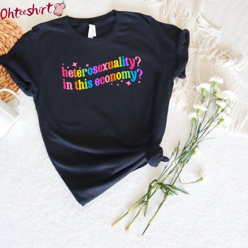 Fantastic Heterosexuality In This Economy Shirt, Trendy Lesbian Tee Tops Sweater