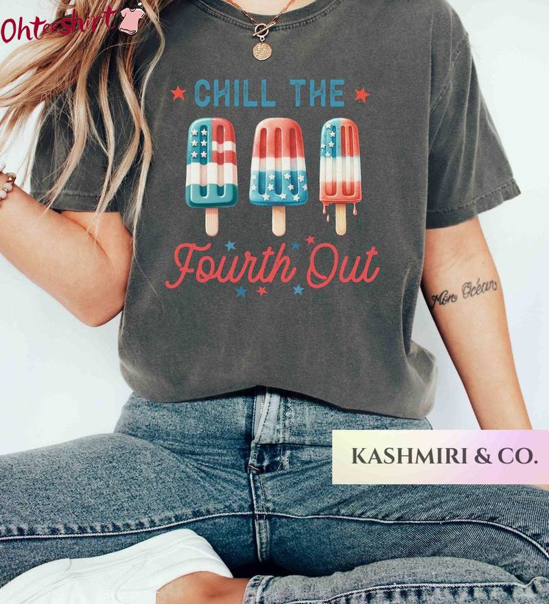 Unique Chill The 4th Out Shirt, Summer Inspirational Long Sleeve Tee Tops