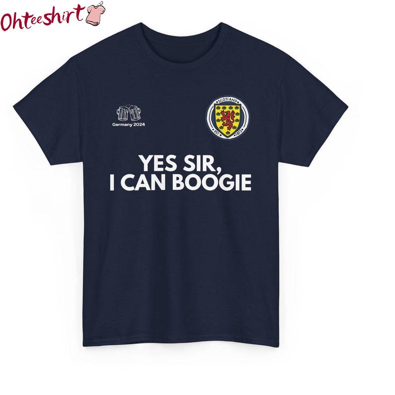 Must Have Yes Sir I Can Boogie Shirt, New Rare Scotland Long Sleeve Hoodie