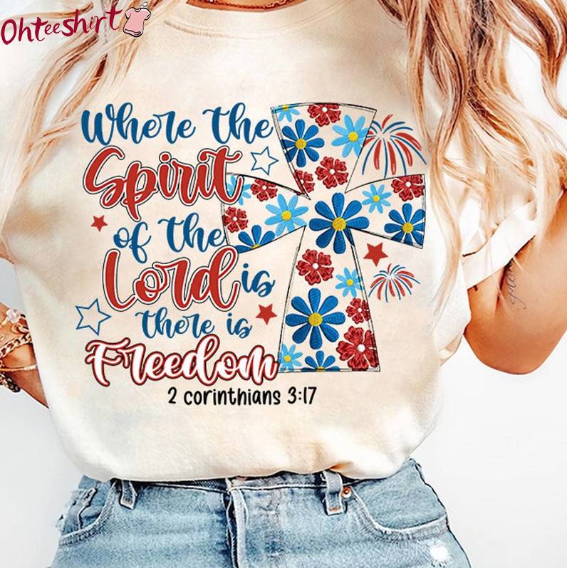Vintage Where The Spirit Of The Lord Is There Is Freedom Shirt, Lord Crewneck Tee Tops
