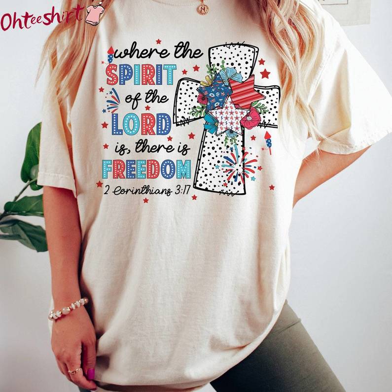 Retro Where The Spirit Of The Lord Is There Is Freedom Shirt, America Freedom Crewneck Tee Tops