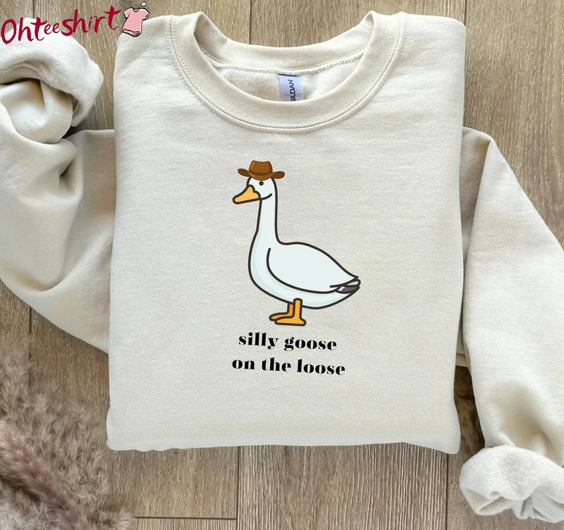 Silly Goose On The Loose Comfort Shirt, Funny Goose Unisex Hoodie Crewneck