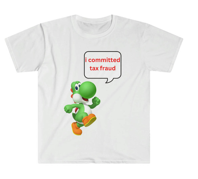 I Committed Tax Fraud Funny Meme Cute Shirt