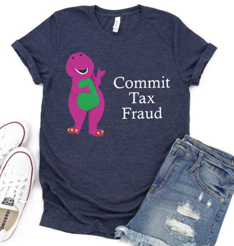 Barney Commit Tax Fraud Funny Meme Shirt
