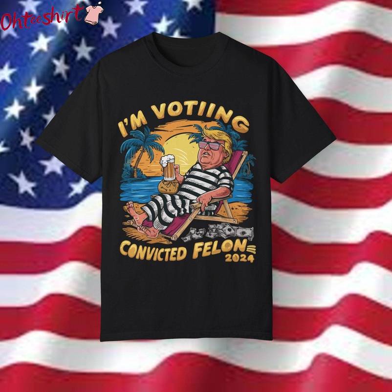 Trendy I'm Voting For The Felon Shirt, New Rare Trump 2024 Crewneck Long Sleeve