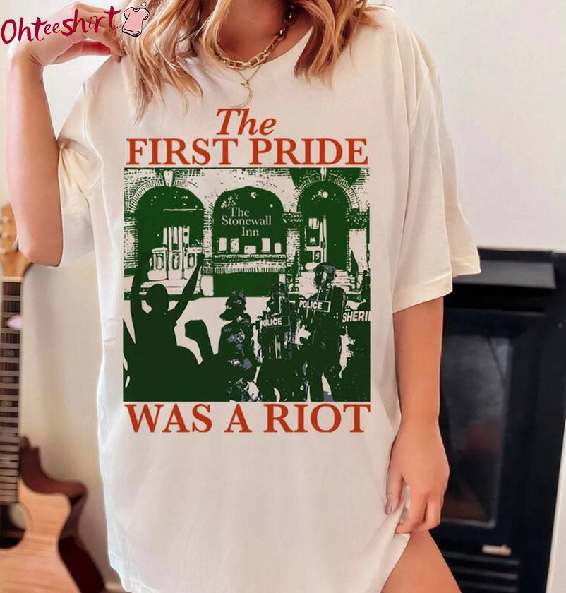 Comfort The First Pride Was A Riot Shirt, Funny Pride Apparel Short Sleeve Crewneck