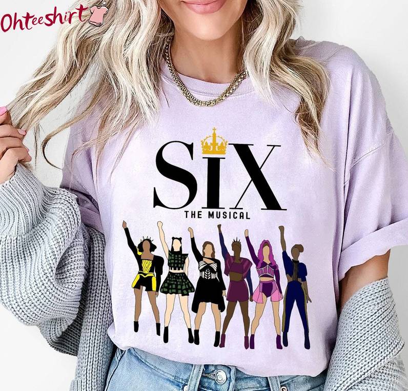 Six The Musical Cool Design Shirt, New Rare The Musical Crewneck Long Sleeve