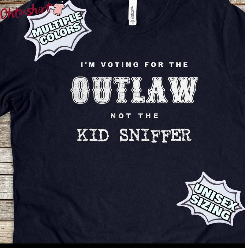 Modern I'm Voting For The Outlaw Not The Kid Sniffer T-Shirt, Trump Long Sleeve Tee Tops