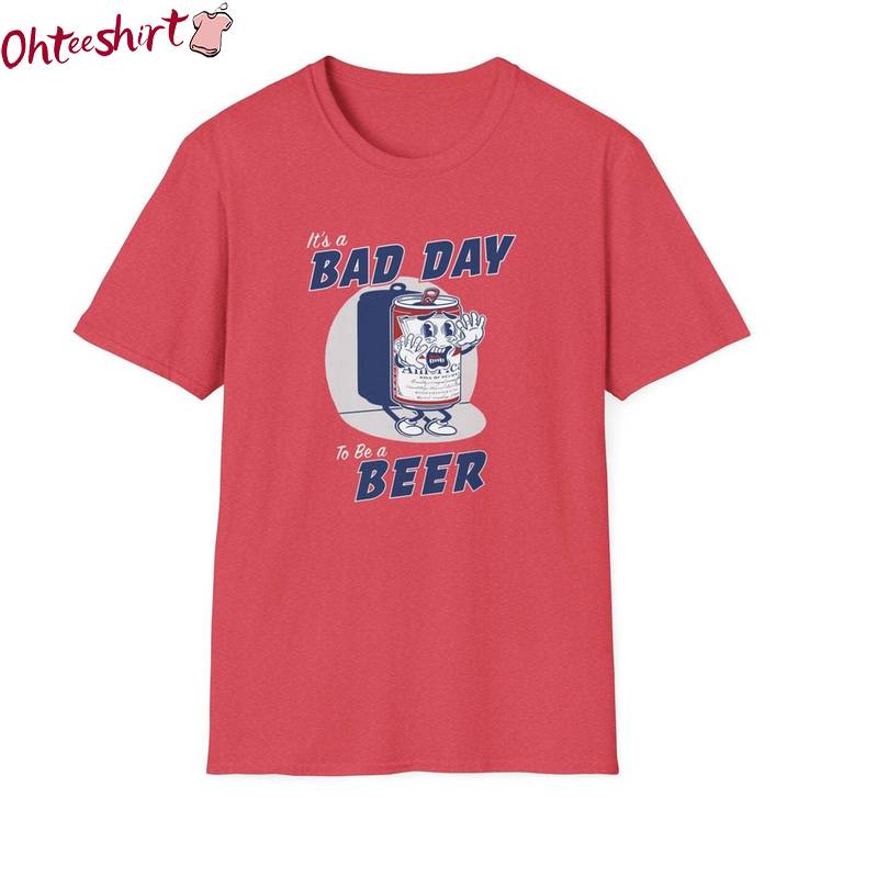 Bad Day To Be British Comfort Shirt, Limited It's A Bad Day To Be A Beer Crewneck Tee Tops Gift For Fan