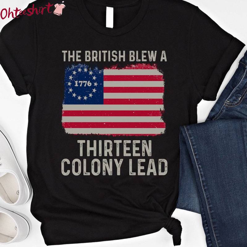 Trendy British Blew 13 Colony Lead Shirt, Unique American Flag T Shirt Unisex Hoodie