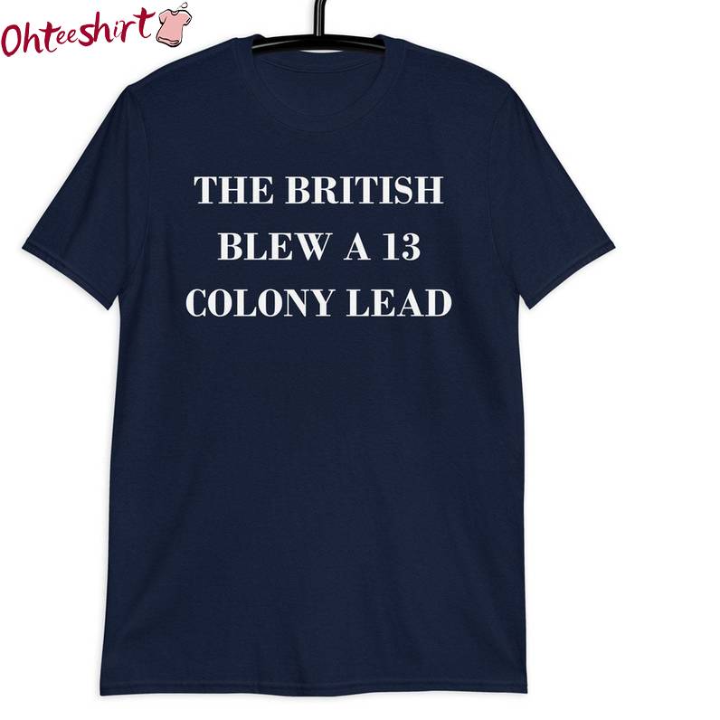 British Blew 13 Colony Lead Inspired Shirt, Must Have Crewneck Long Sleeve Gift For Holiday