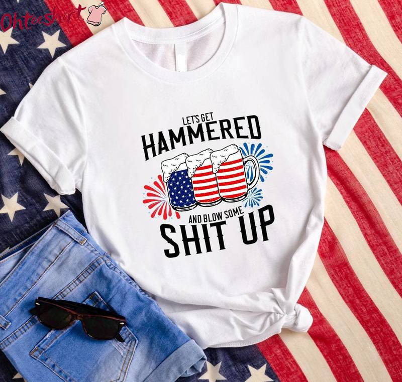 Drunk And Patriotic Sweatshirt , Unique Lets Get Hammered And Blow Some Shit Up Shirt Short Sleeve