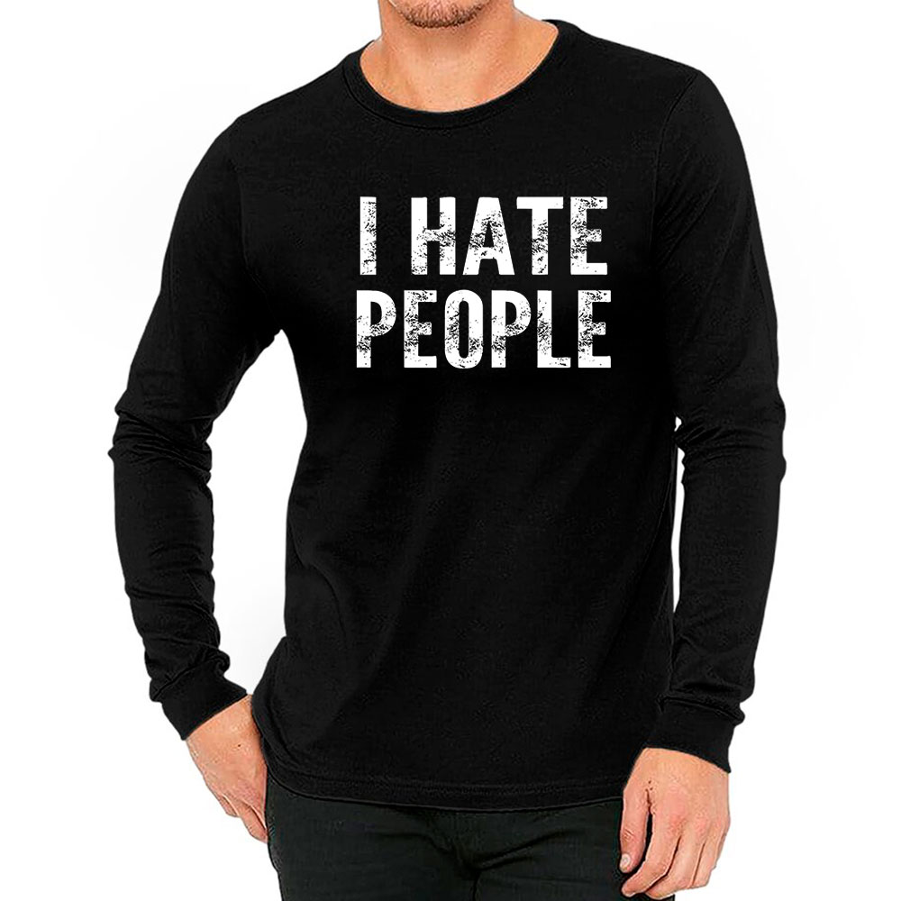 Popular I Hate People Long Sleeve For Girlfriend