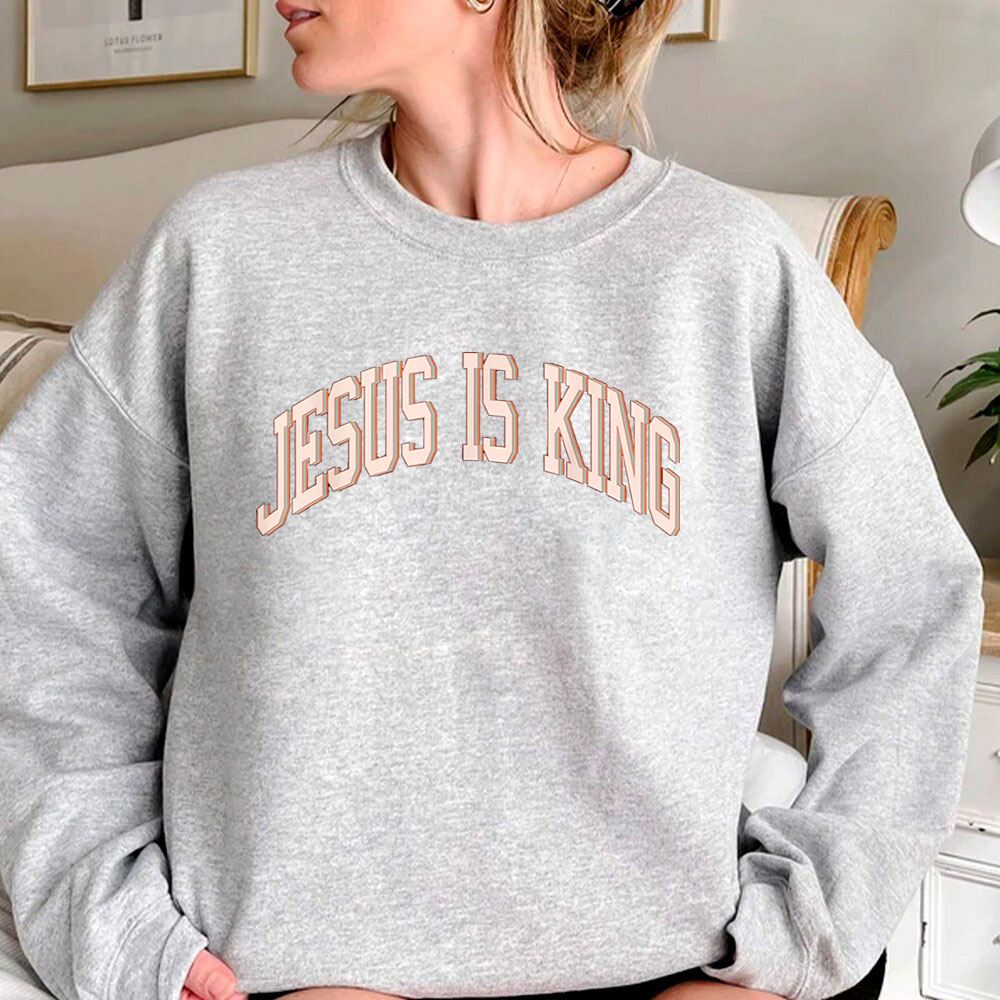 Timeless Jesus Is King Sweatshirt For Every Style