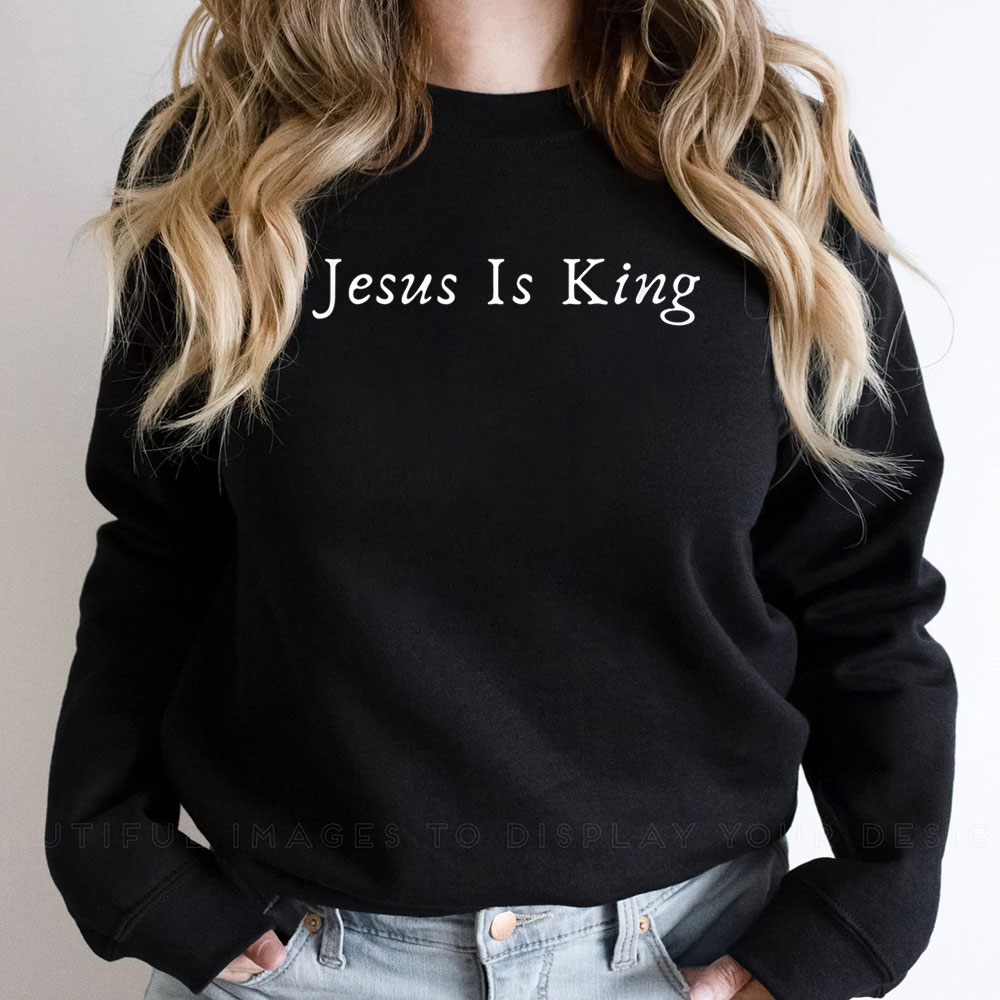 Flattering Jesus Is King Sweatshirt For Men And Women