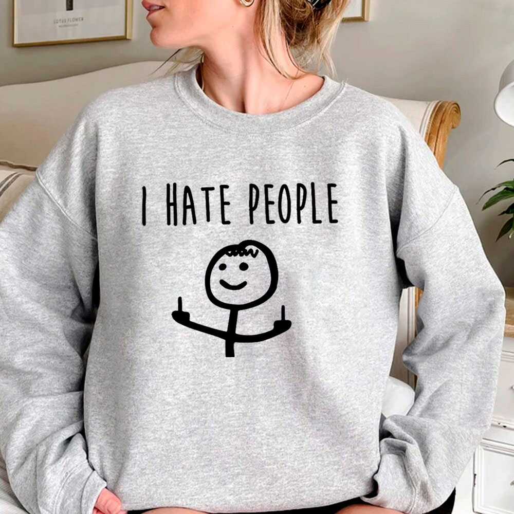High-Quality I Hate People Sweatshirt To Give Gift