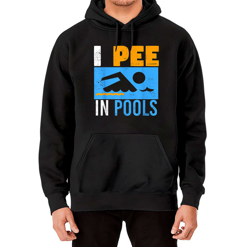 Unique I Pee In Pools Hoodie Swimmer Gift
