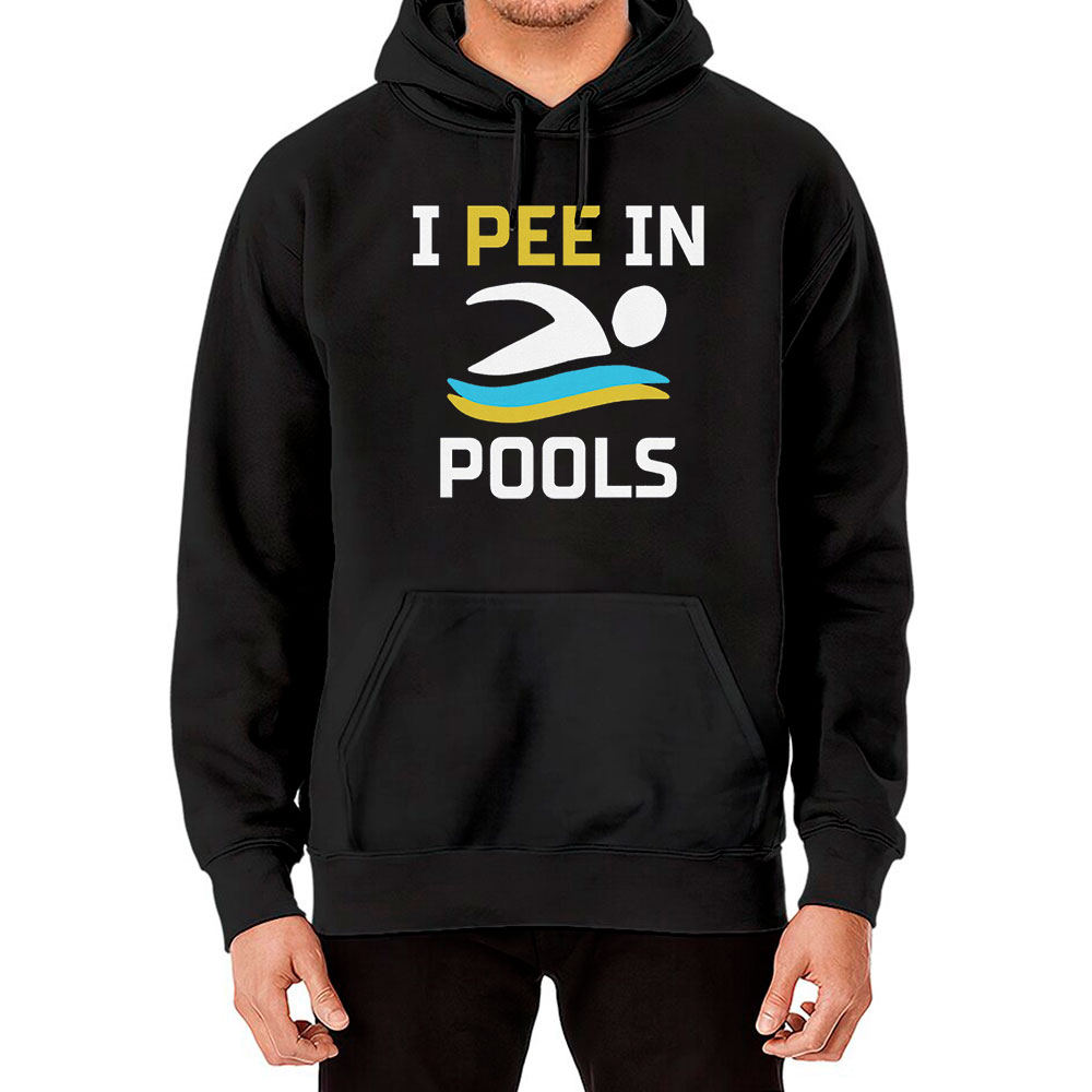 Sarcastic I Pee In Pools Hoodie Swimming Gift
