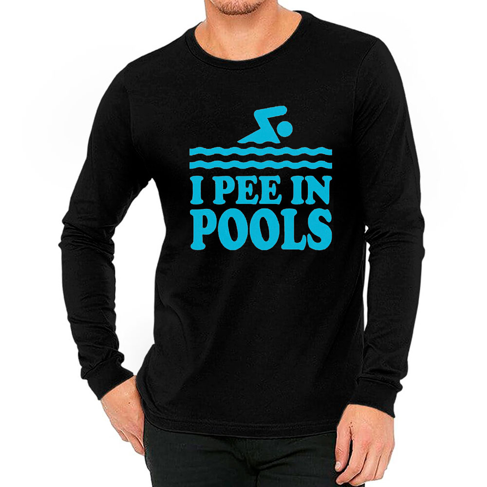 Funny I Pee In Pools Long Sleeve Gift For Him Her