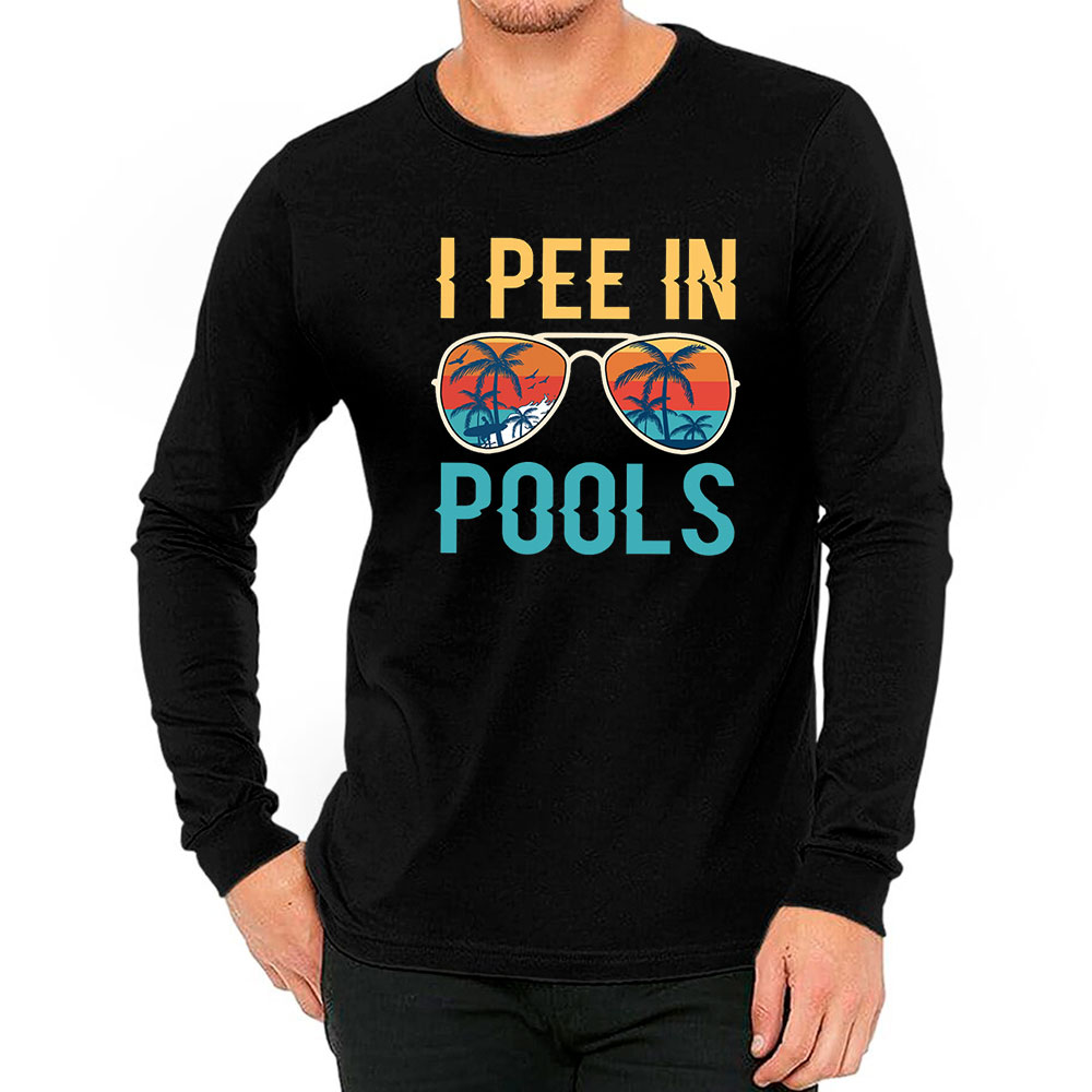 Unisex I Pee In Pools Long Sleeve Funny For Swimmers