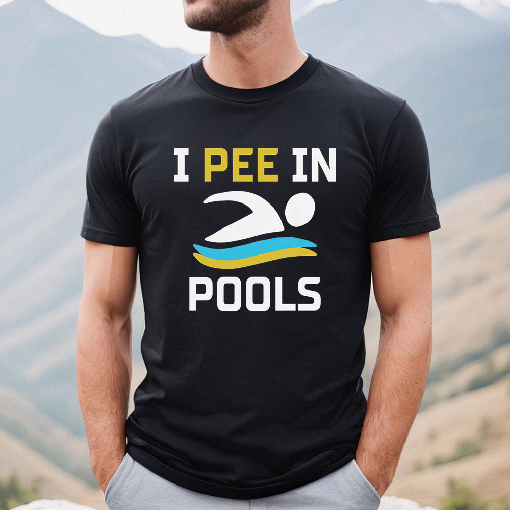 Sarcastic I Pee In Pools Shirt Swimming Gift