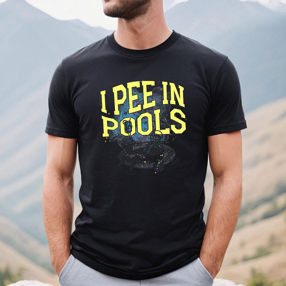 Unique I Pee In Pools Shirt Novelty Gift Idea