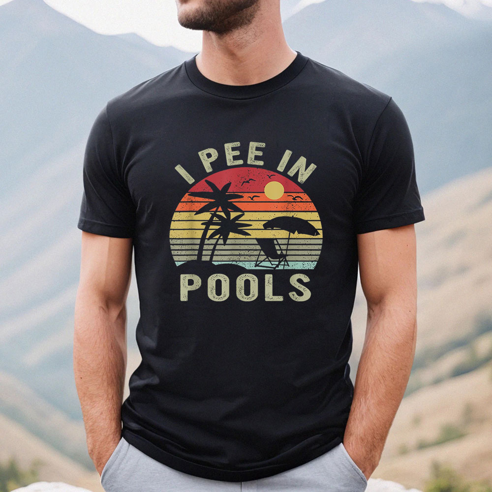 Eye-Catching I Pee In Pools Shirt For Pranksters