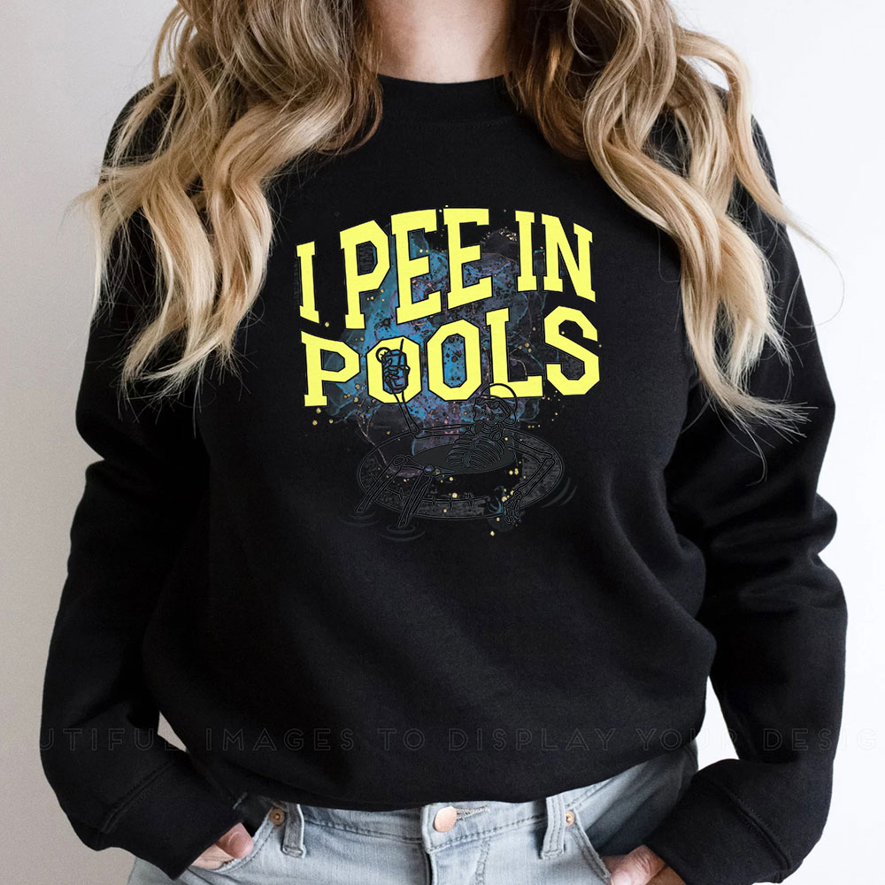 Unique I Pee In Pools Sweatshirt Novelty Gift Idea