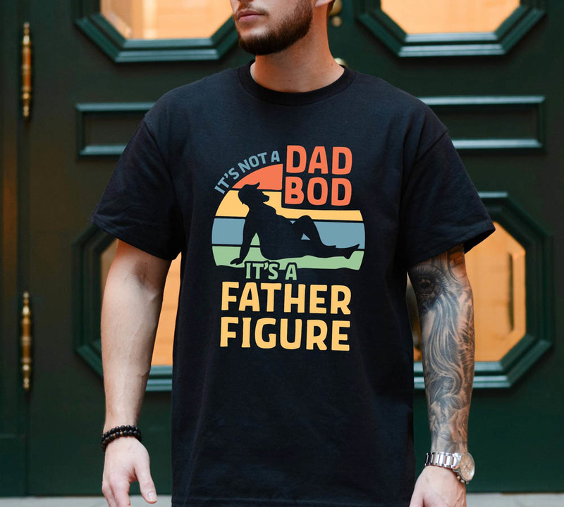 Fathers Day 2023 Dad Bod Father Figure Shirt