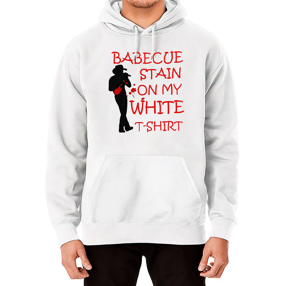 Tim Mcgraw White Barbecue Stain On My White Hoodie