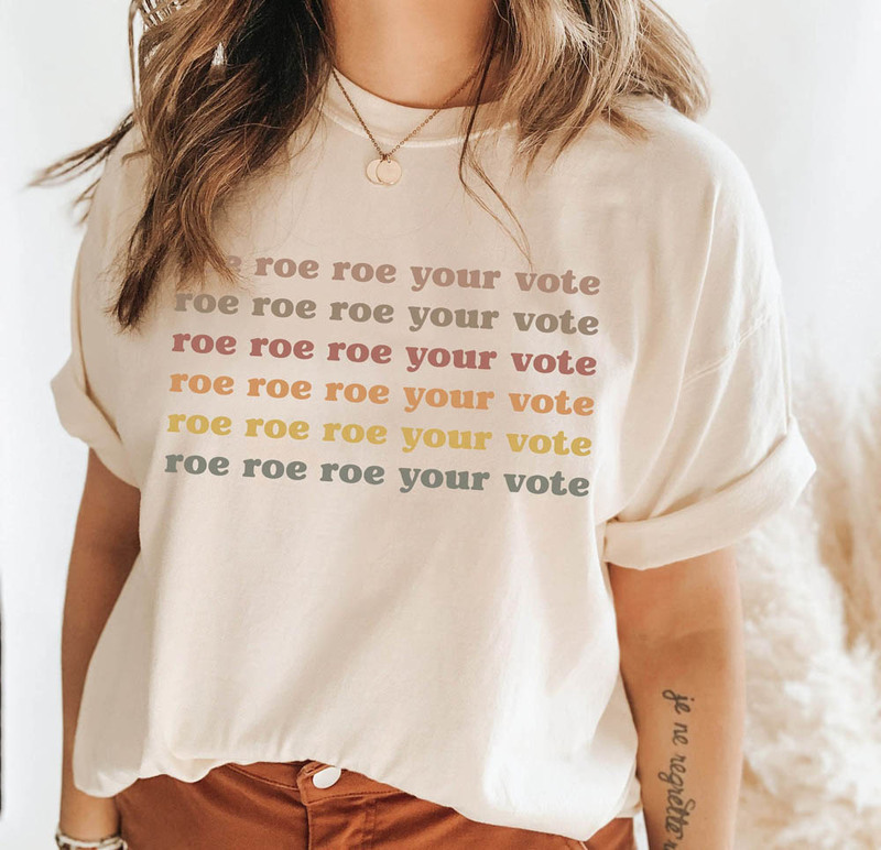 Roe Roe Roe Your Vote Protect Roe V Wade Womens Reproductive Rights Shirt
