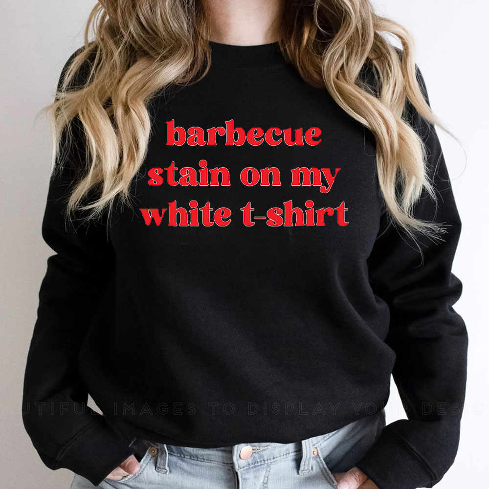 Bbq Stain On My White Funny Sweatshirt